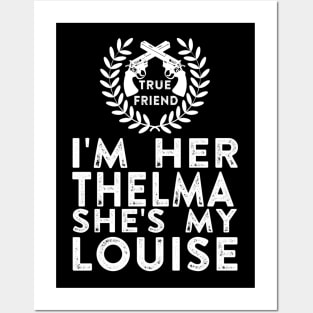 I'm Her Thelma She's My Louise - Thelma and Louise Posters and Art